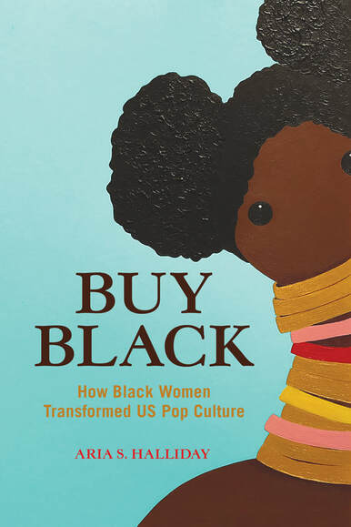 Cover of Buy Black: How Black Women Transformed US Pop Culture by Aria S. Halliday
